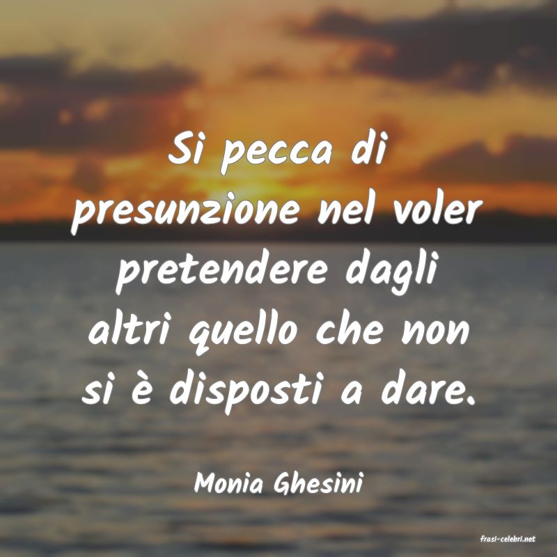 frasi di  Monia Ghesini
