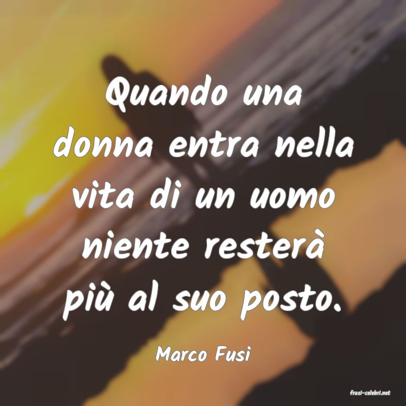 frasi di  Marco Fusi

