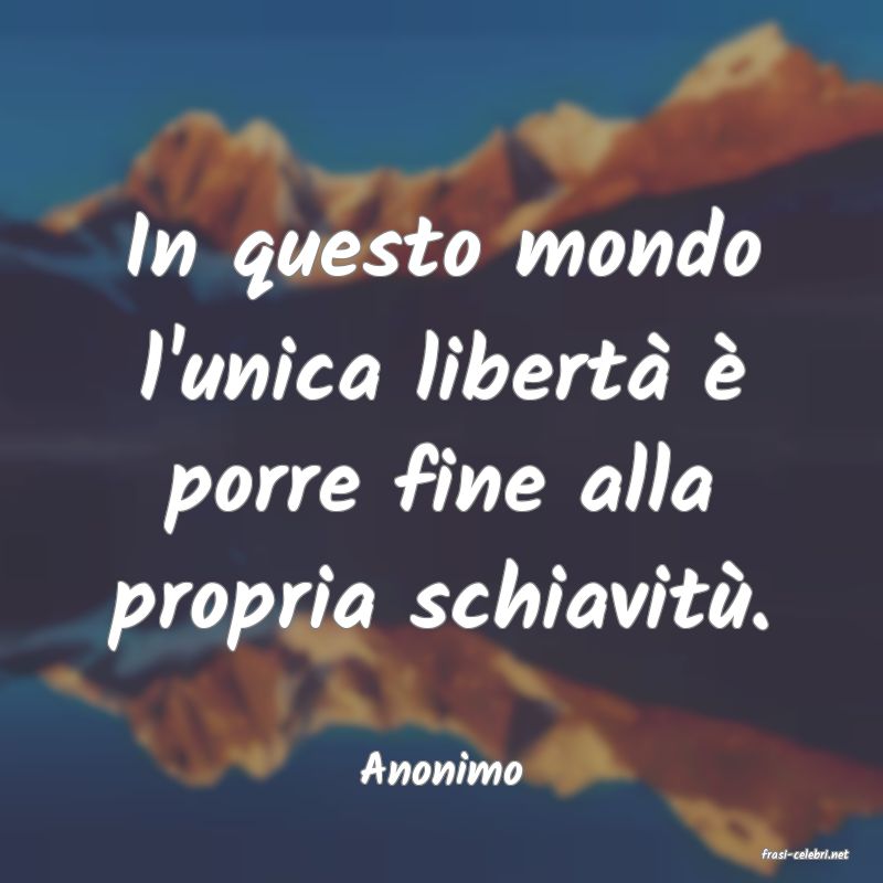 frasi di  Anonimo

