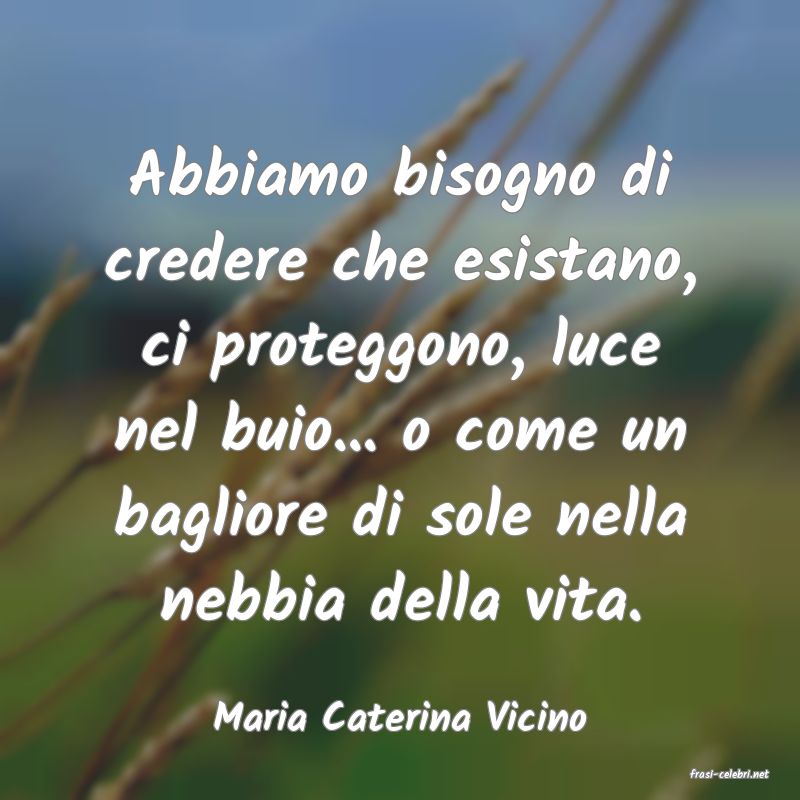 frasi di Maria Caterina Vicino