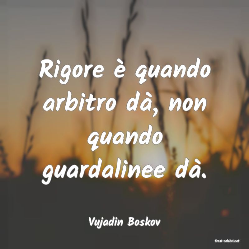 frasi di Vujadin Boskov