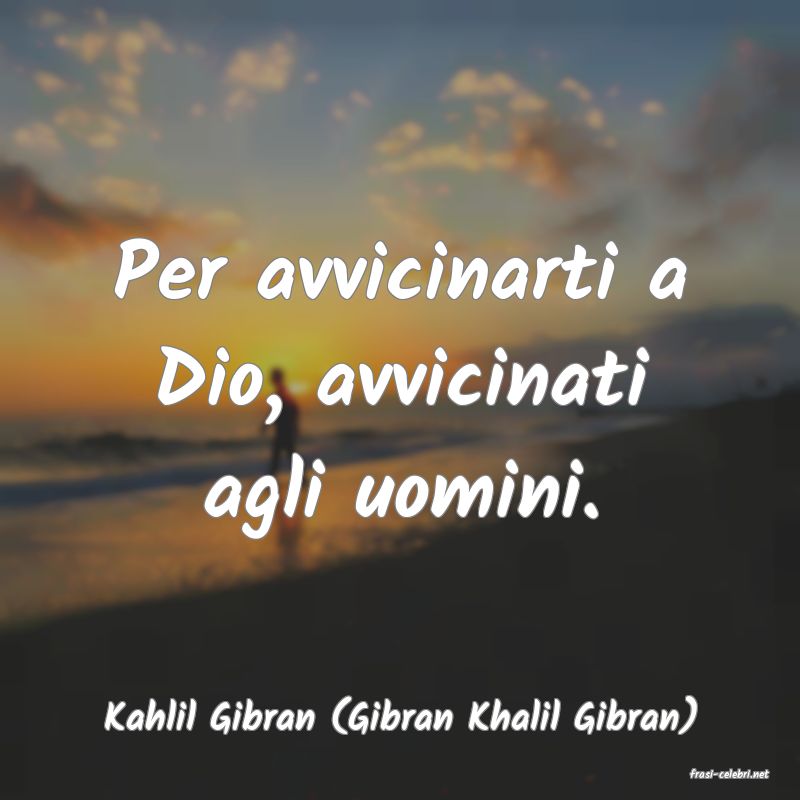 frasi di Kahlil Gibran (Gibran Khalil Gibran)