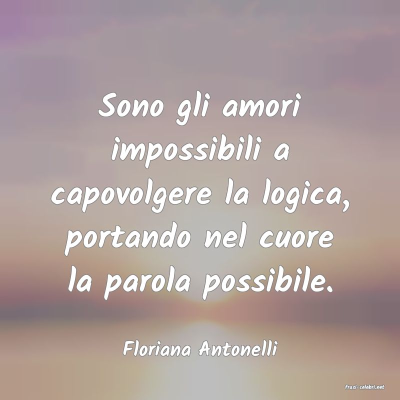 frasi di  Floriana Antonelli
