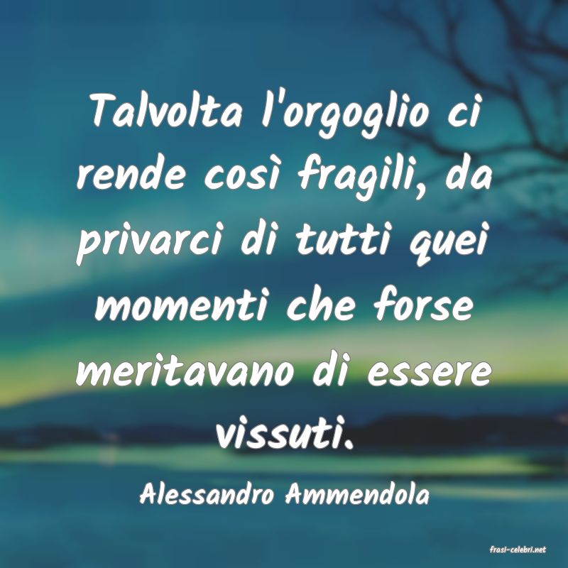 frasi di  Alessandro Ammendola
