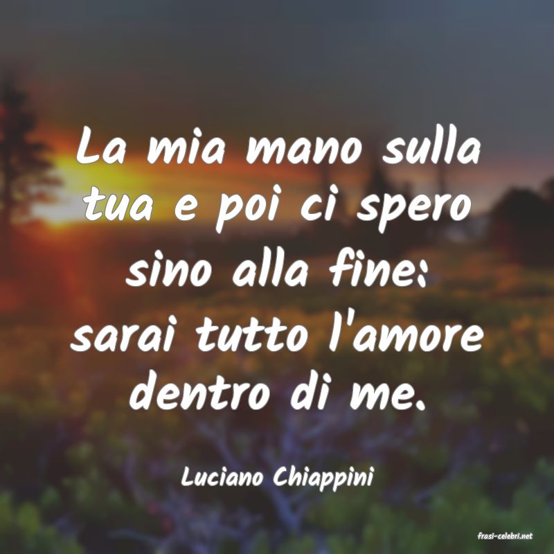 frasi di  Luciano Chiappini
