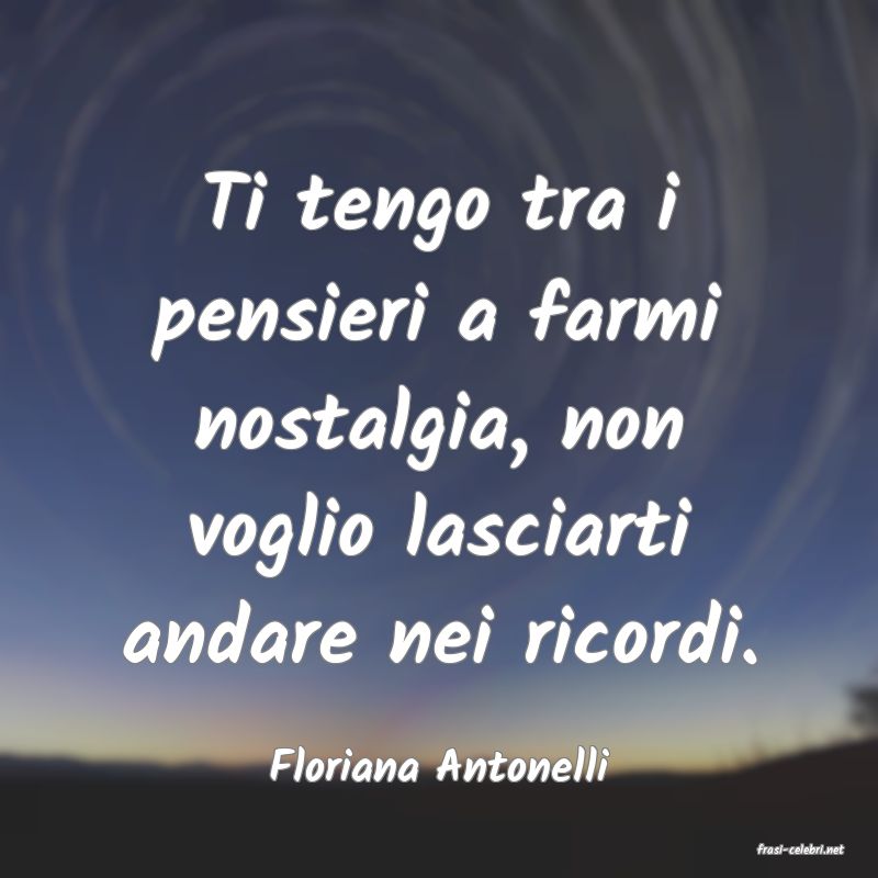 frasi di  Floriana Antonelli
