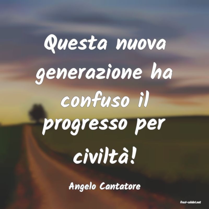 frasi di Angelo Cantatore