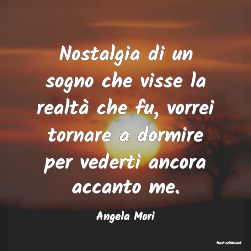 frasi di  Angela Mori
