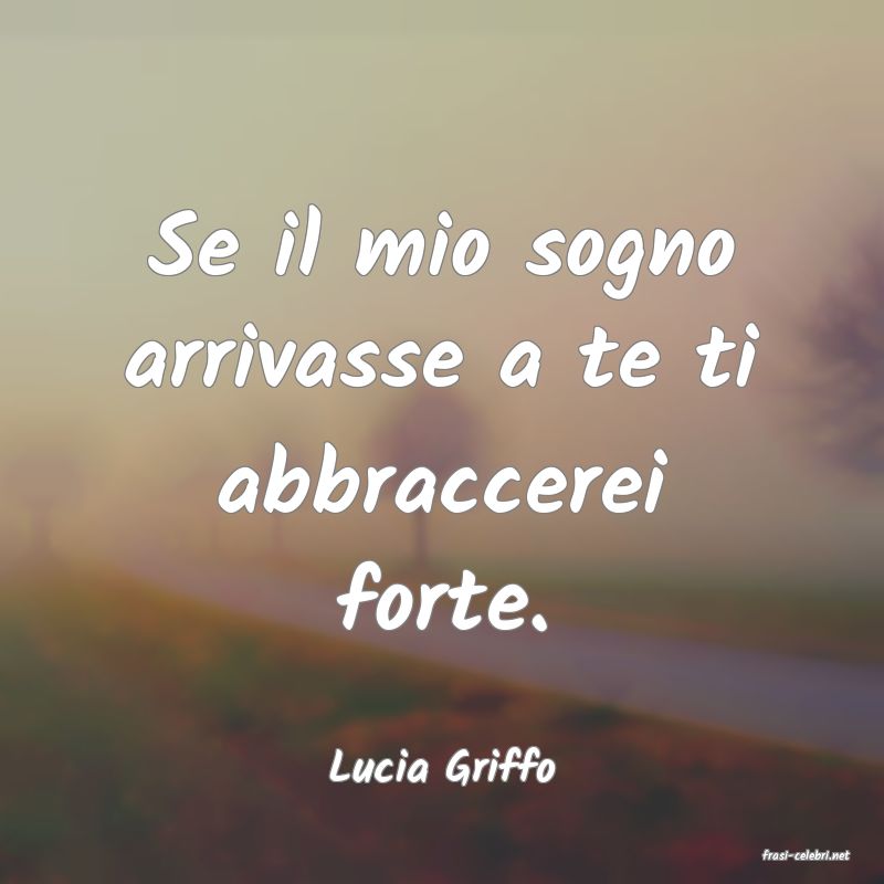 frasi di  Lucia Griffo
