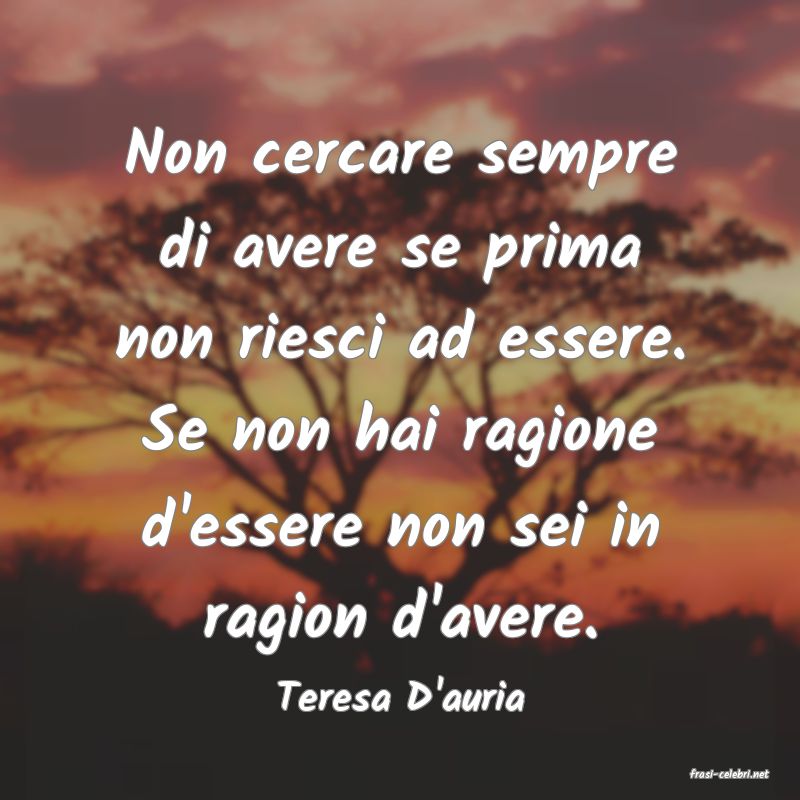 frasi di  Teresa D'auria
