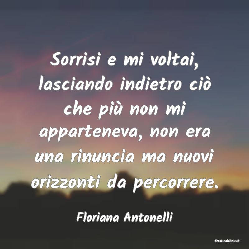 frasi di  Floriana Antonelli
