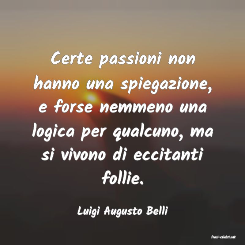 frasi di  Luigi Augusto Belli
