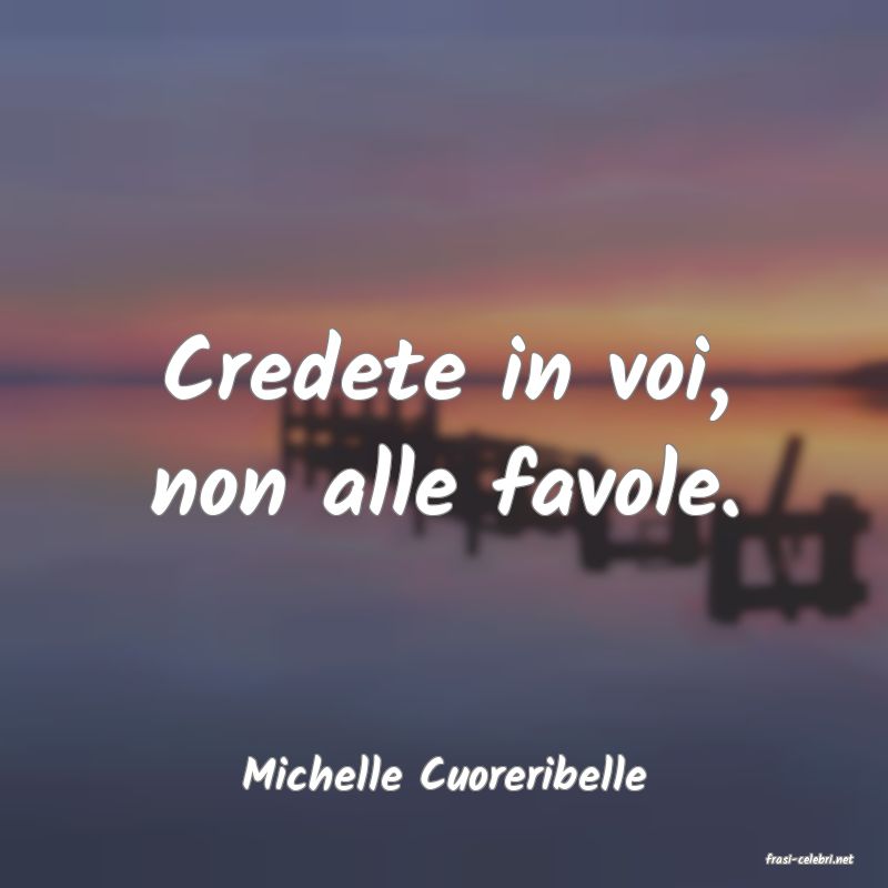 frasi di  Michelle Cuoreribelle
