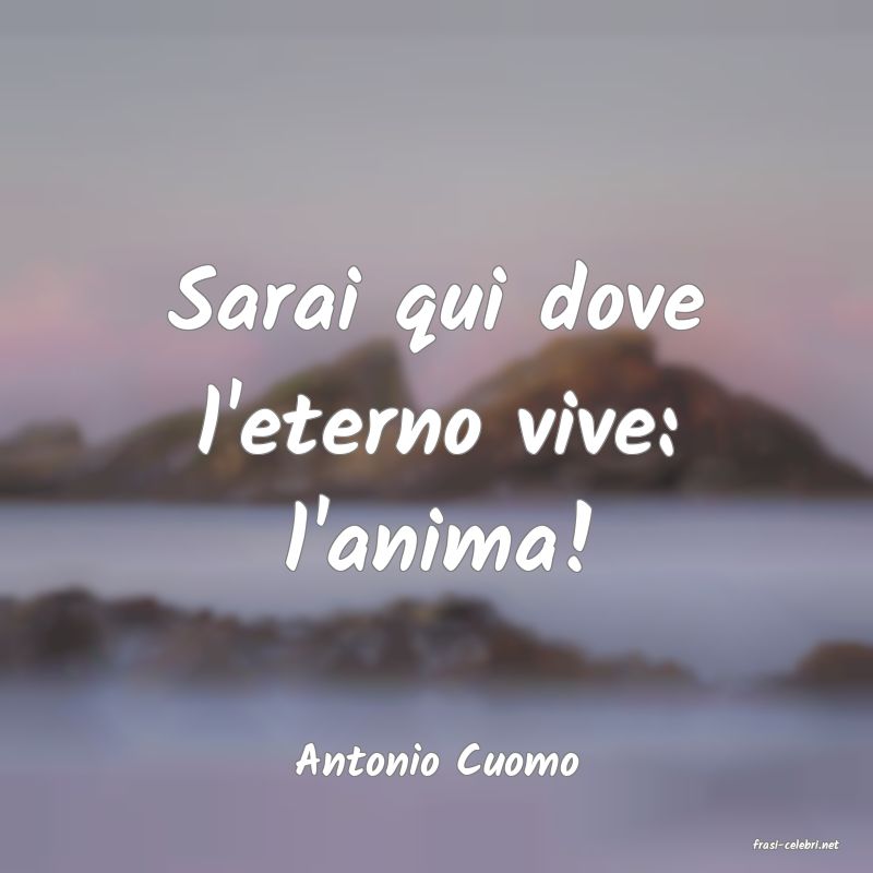 frasi di  Antonio Cuomo

