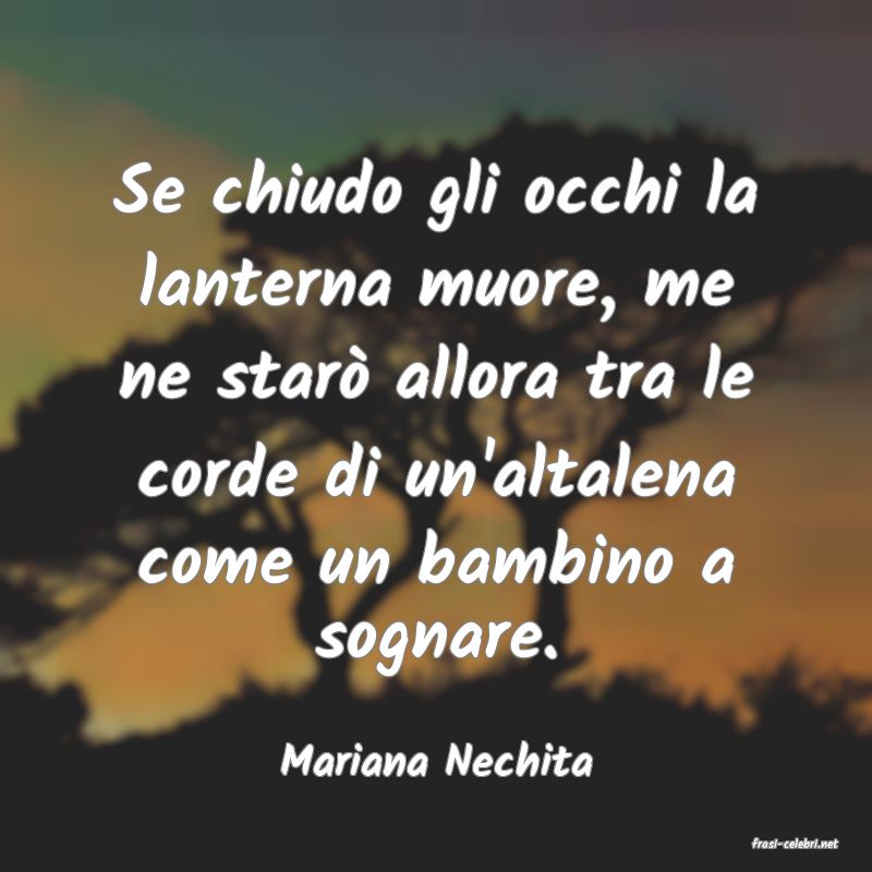 frasi di  Mariana Nechita
