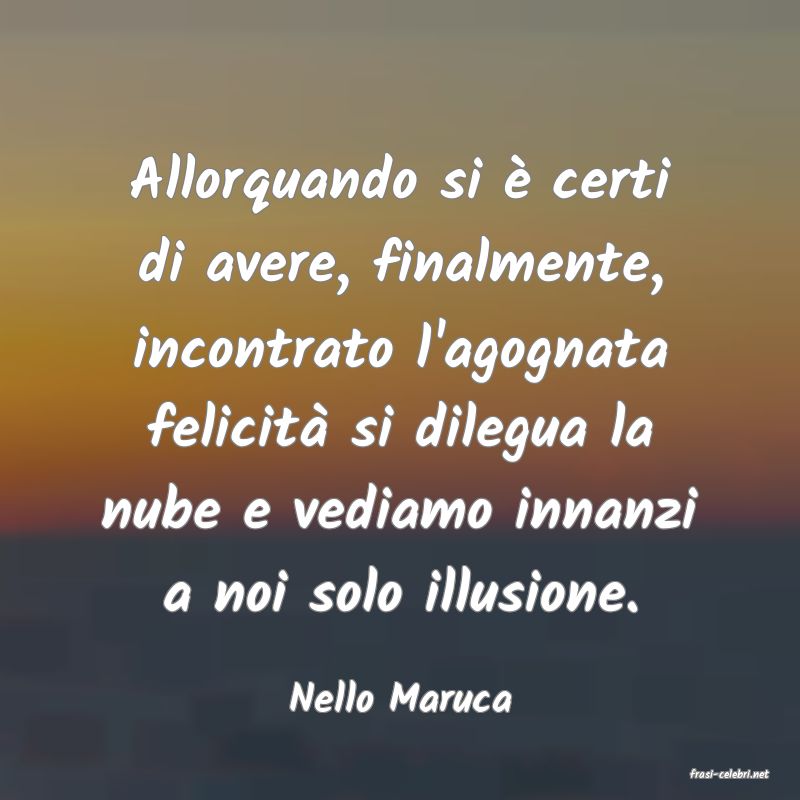 frasi di  Nello Maruca
