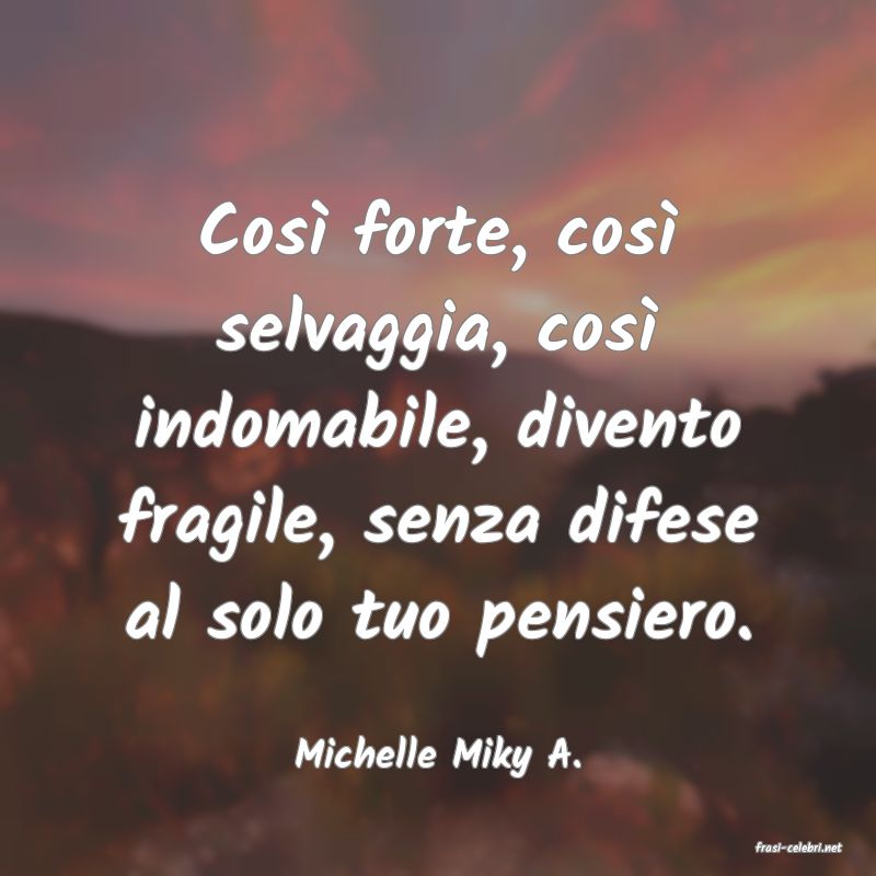 frasi di  Michelle Miky A.
