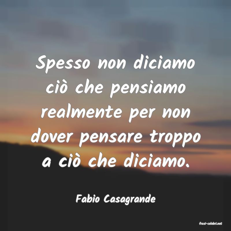 frasi di  Fabio Casagrande
