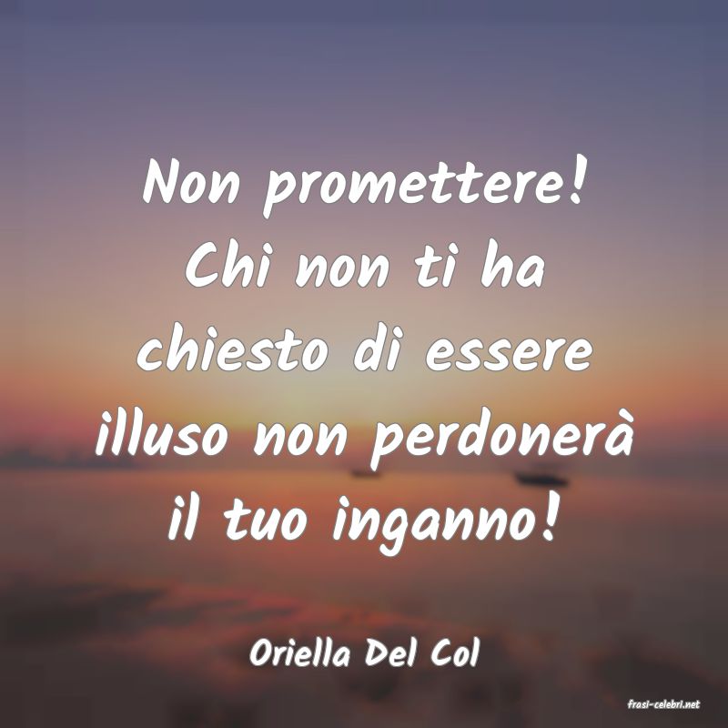 frasi di Oriella Del Col