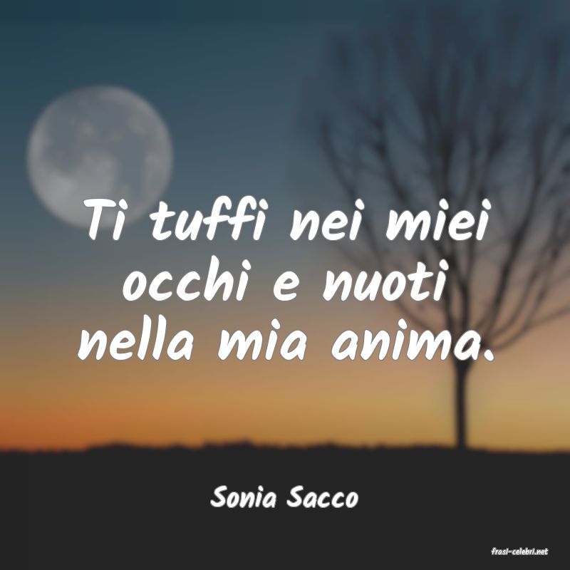 frasi di  Sonia Sacco
