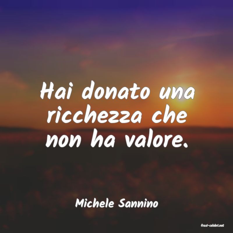 frasi di  Michele Sannino
