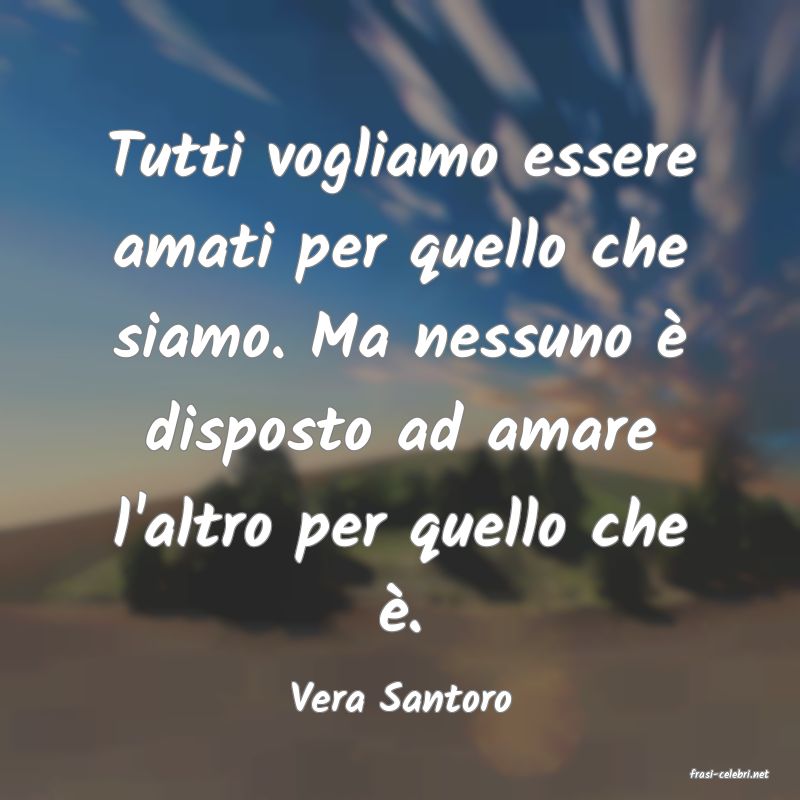 frasi di  Vera Santoro
