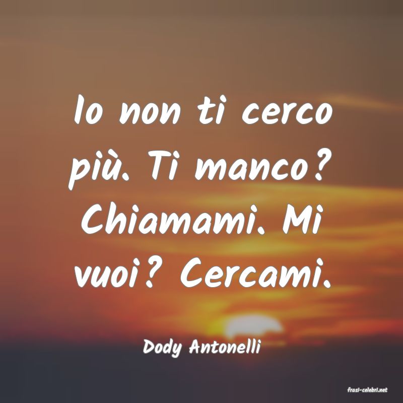 frasi di  Dody Antonelli
