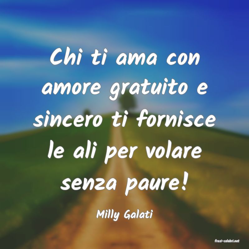 frasi di  Milly Galati
