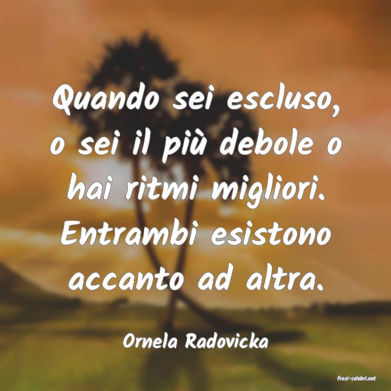 frasi di  Ornela Radovicka
