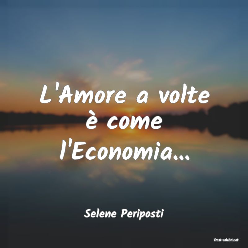 frasi di  Selene Periposti
