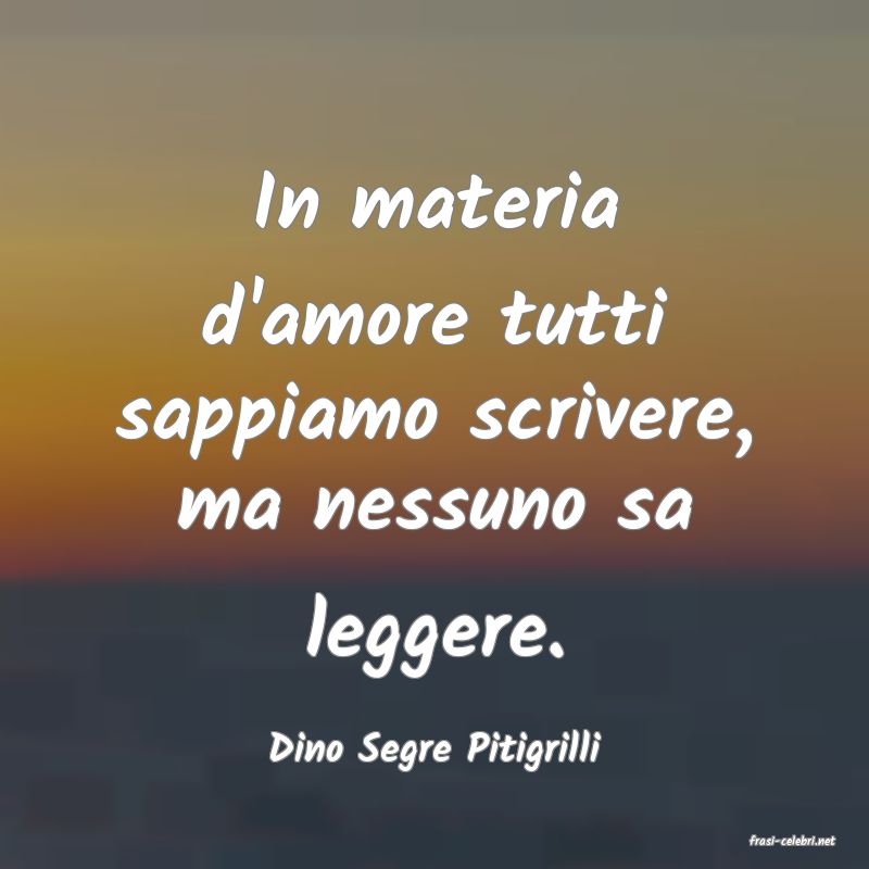 frasi di  Dino Segre Pitigrilli
