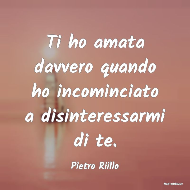frasi di  Pietro Riillo
