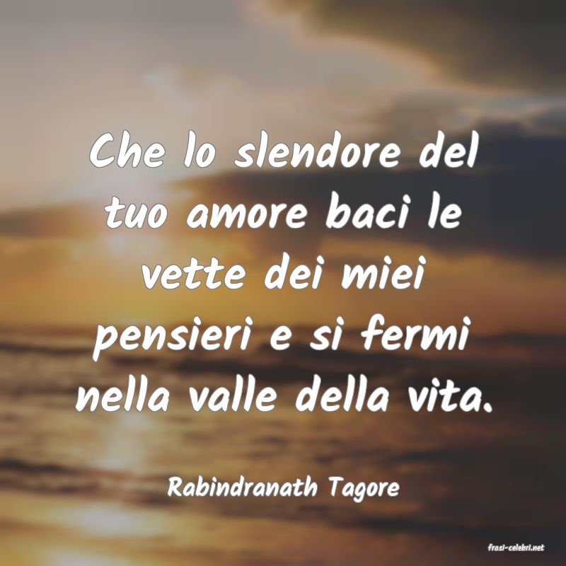frasi di  Rabindranath Tagore
