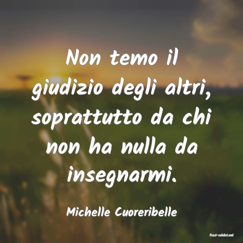 frasi di  Michelle Cuoreribelle
