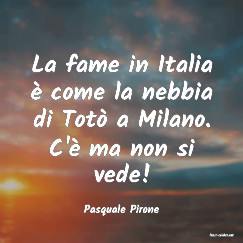 frasi di  Pasquale Pirone
