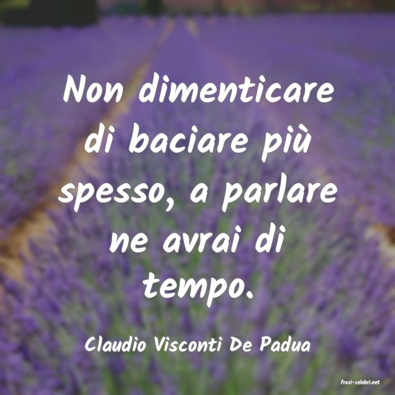 frasi di  Claudio Visconti De Padua
