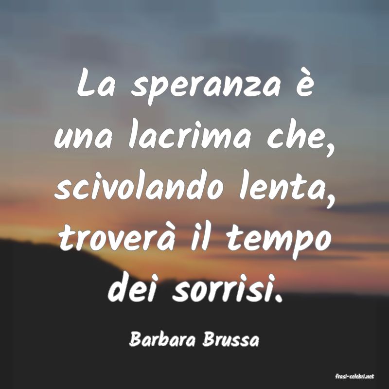 frasi di  Barbara Brussa
