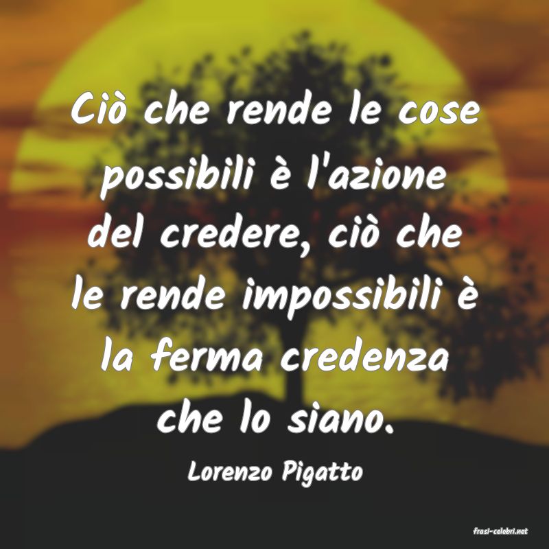 frasi di  Lorenzo Pigatto
