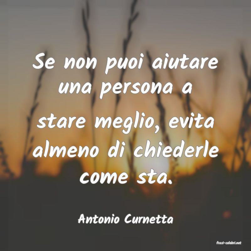 frasi di  Antonio Curnetta
