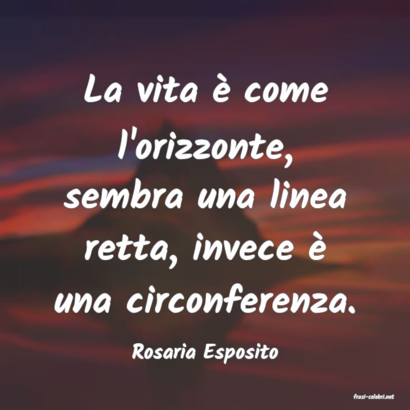 frasi di  Rosaria Esposito
