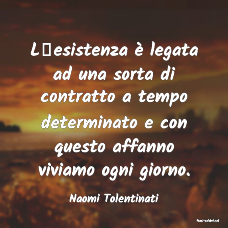 frasi di  Naomi Tolentinati
