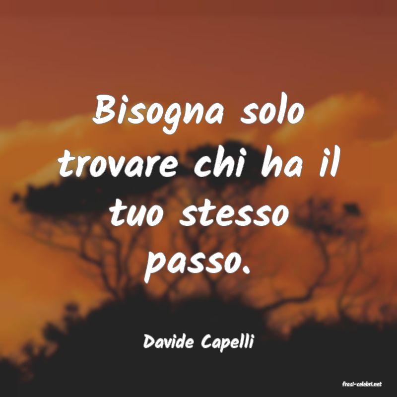 frasi di  Davide Capelli
