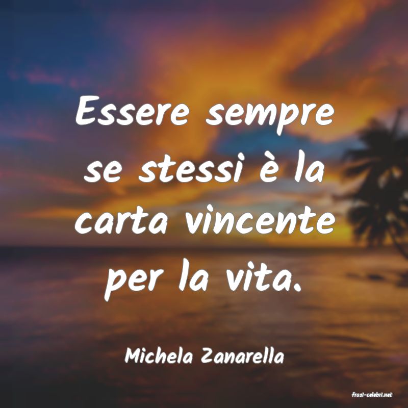 frasi di  Michela Zanarella
