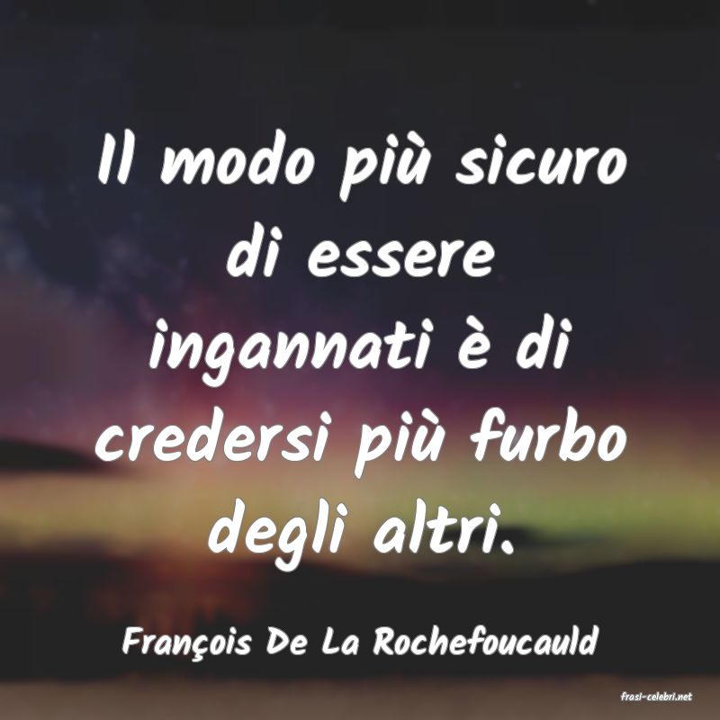 frasi di Franois De La Rochefoucauld