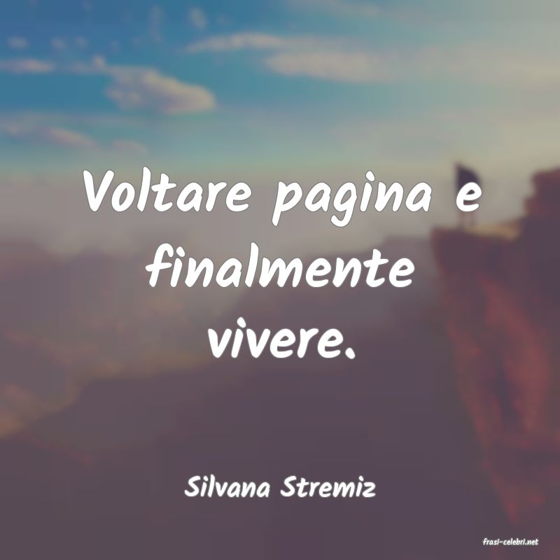 frasi di  Silvana Stremiz
