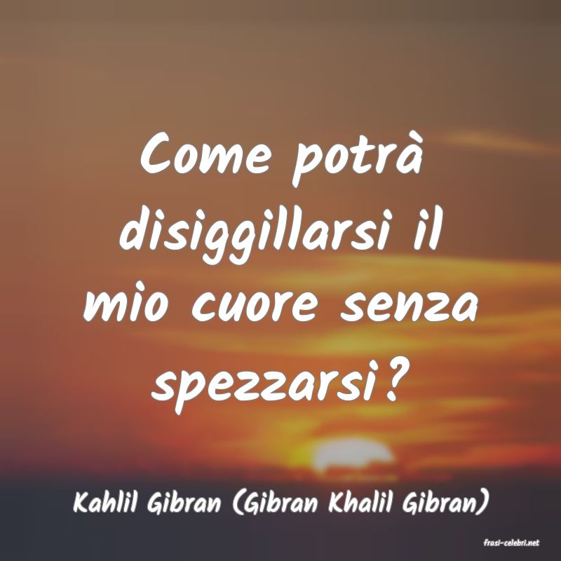 frasi di Kahlil Gibran (Gibran Khalil Gibran)
