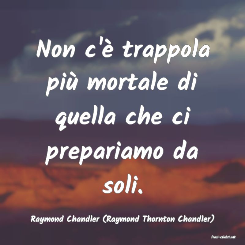 frasi di Raymond Chandler (Raymond Thornton Chandler)