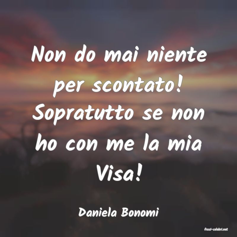 frasi di Daniela Bonomi