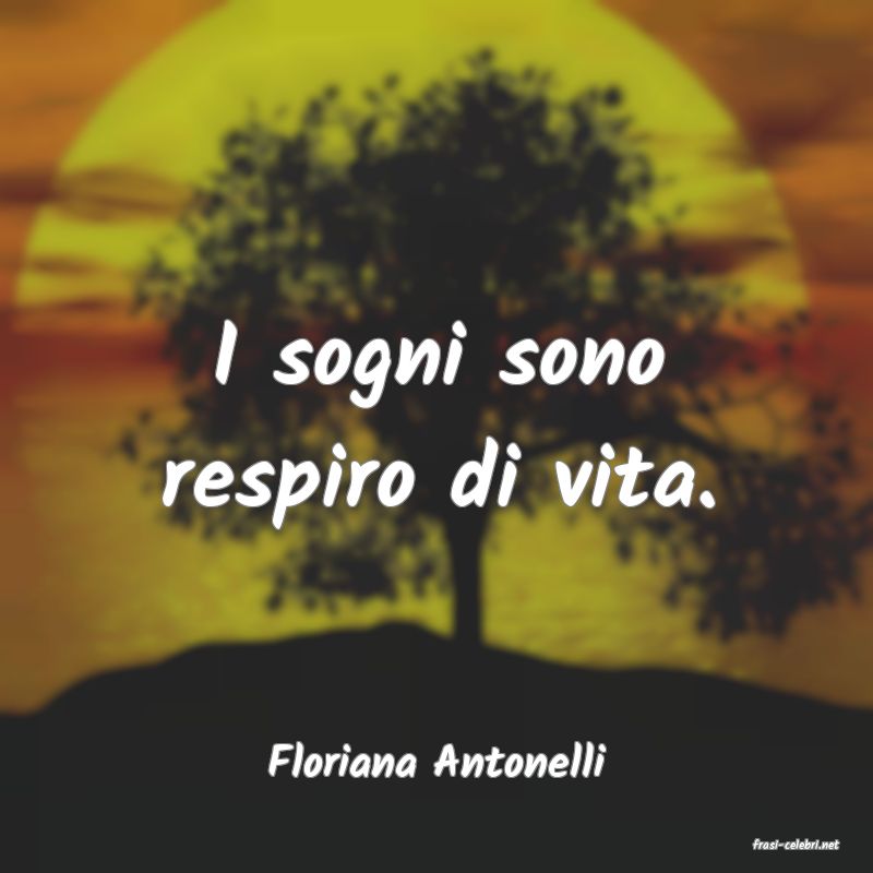 frasi di  Floriana Antonelli
