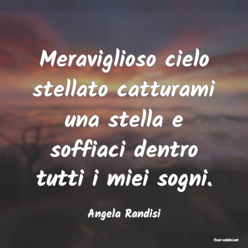 frasi di  Angela Randisi
